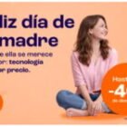 Las mejores ofertas de la semana ¡Especial Día de la Madre!